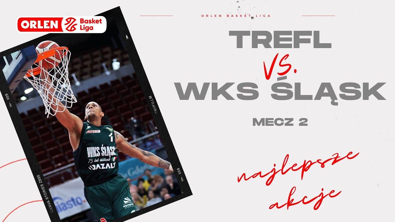 Trefl - WKS Śląsk, mecz 2 - najlepsze akcje #ORLENBasketLiga #PLKPL