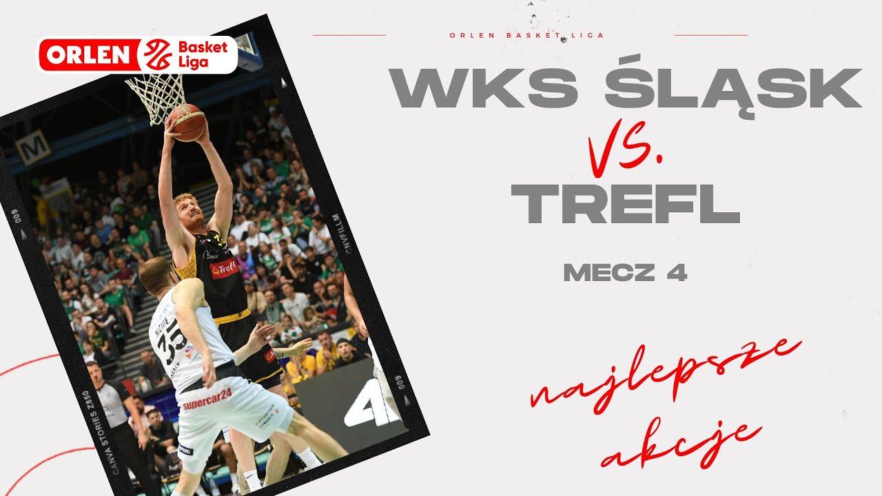 WKS Śląsk - Trefl, mecz 4 - najlepsze akcje #ORLENBasketLiga #PLKPL