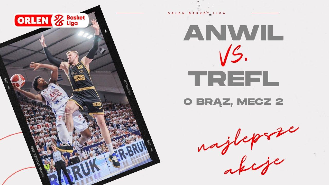 O 3. miejsce 2. mecz | Anwil - Trefl - najlepsze akcje