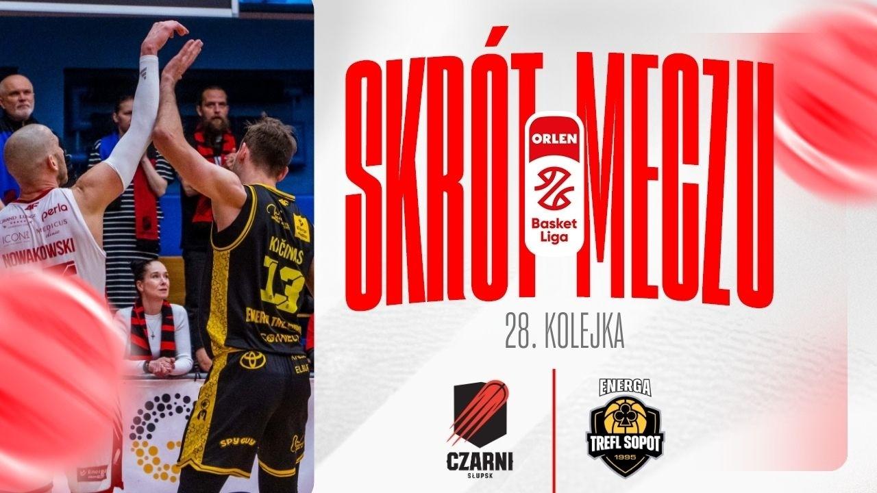 SKRÓT | Energa Czarni - Energa Trefl | 28. kolejka