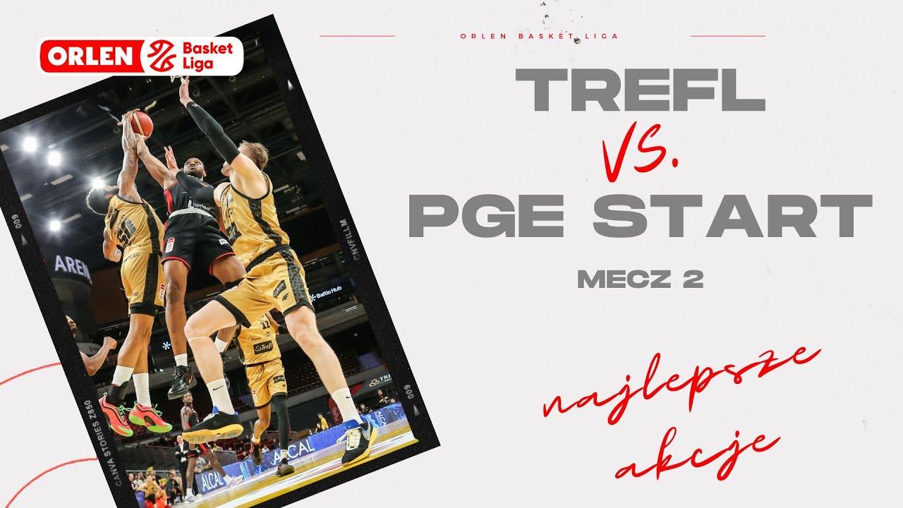 Półfinał 2. mecz | Trefl - PGE Start - najlepsze akcje