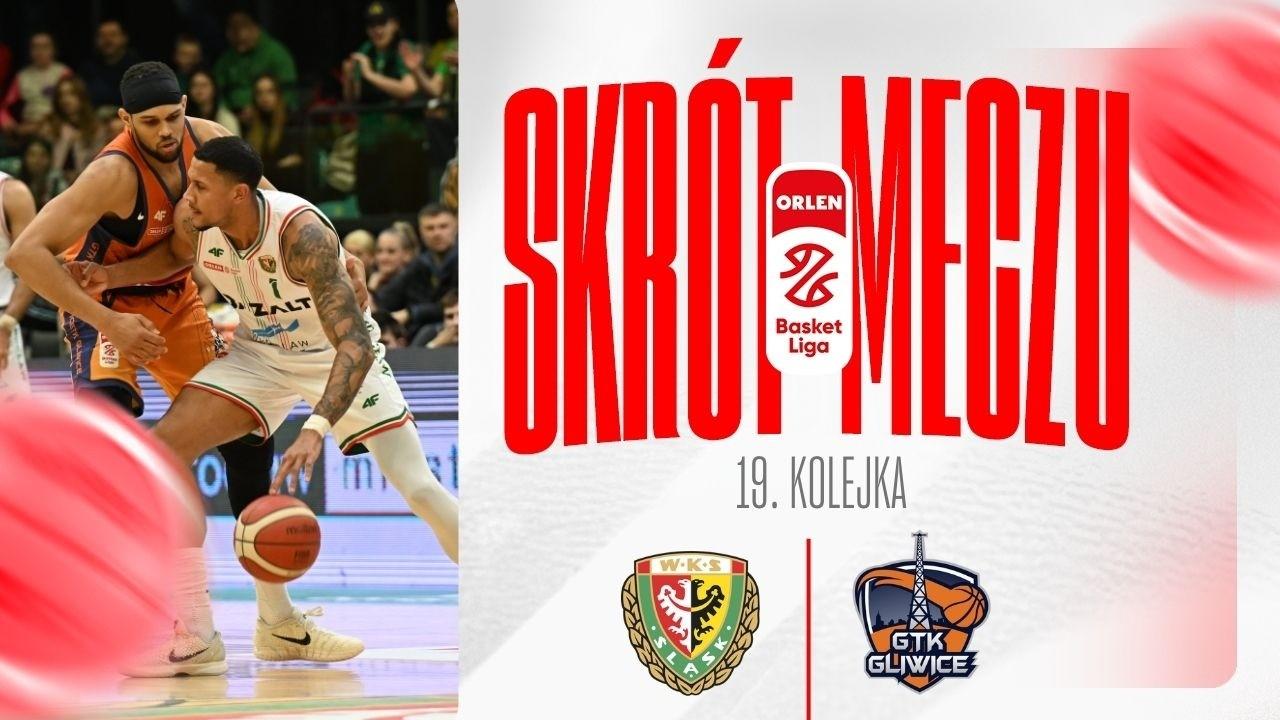 SKRÓT | WKS Śląsk - Tauron GTK | 19. kolejka