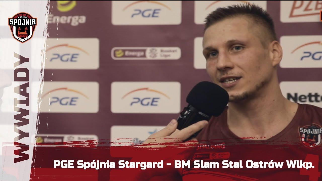 Wywiady po meczu - PGE Spójnia Stargard - BM Slam Stal Ostrów Wielkopolski