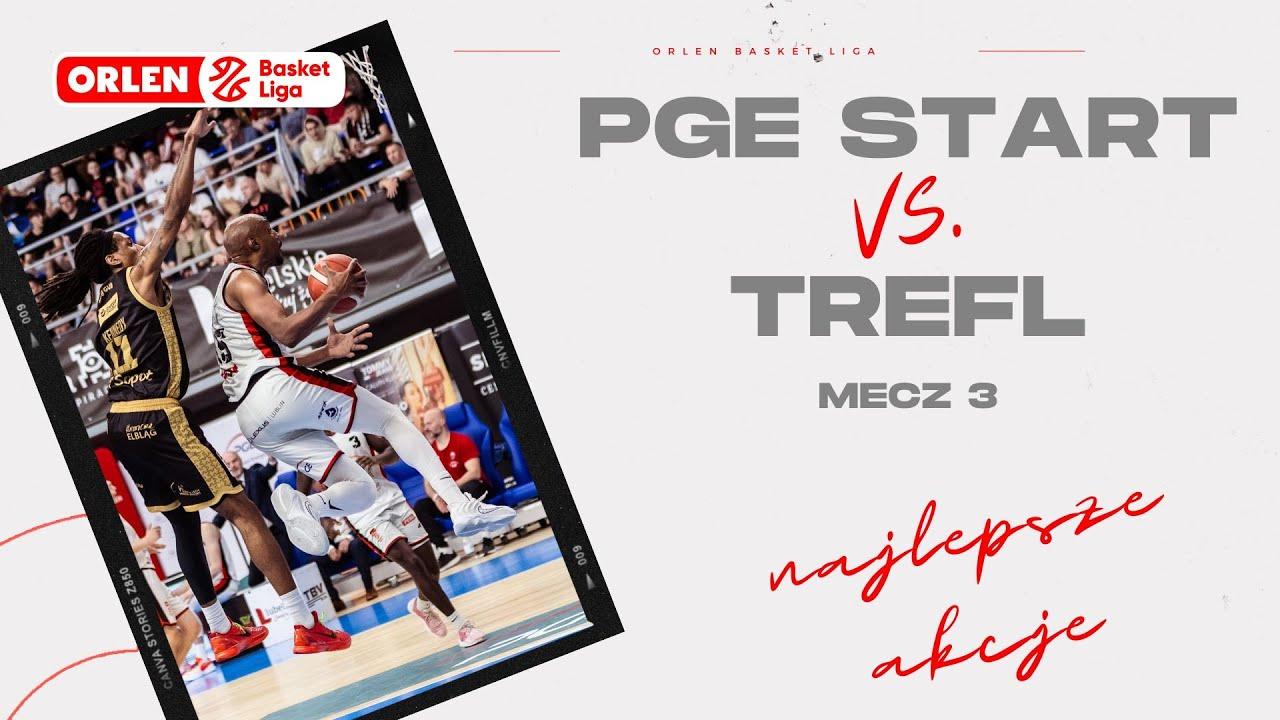 Półfinał 3. mecz | PGE Start - Trefl - najlepsze akcje