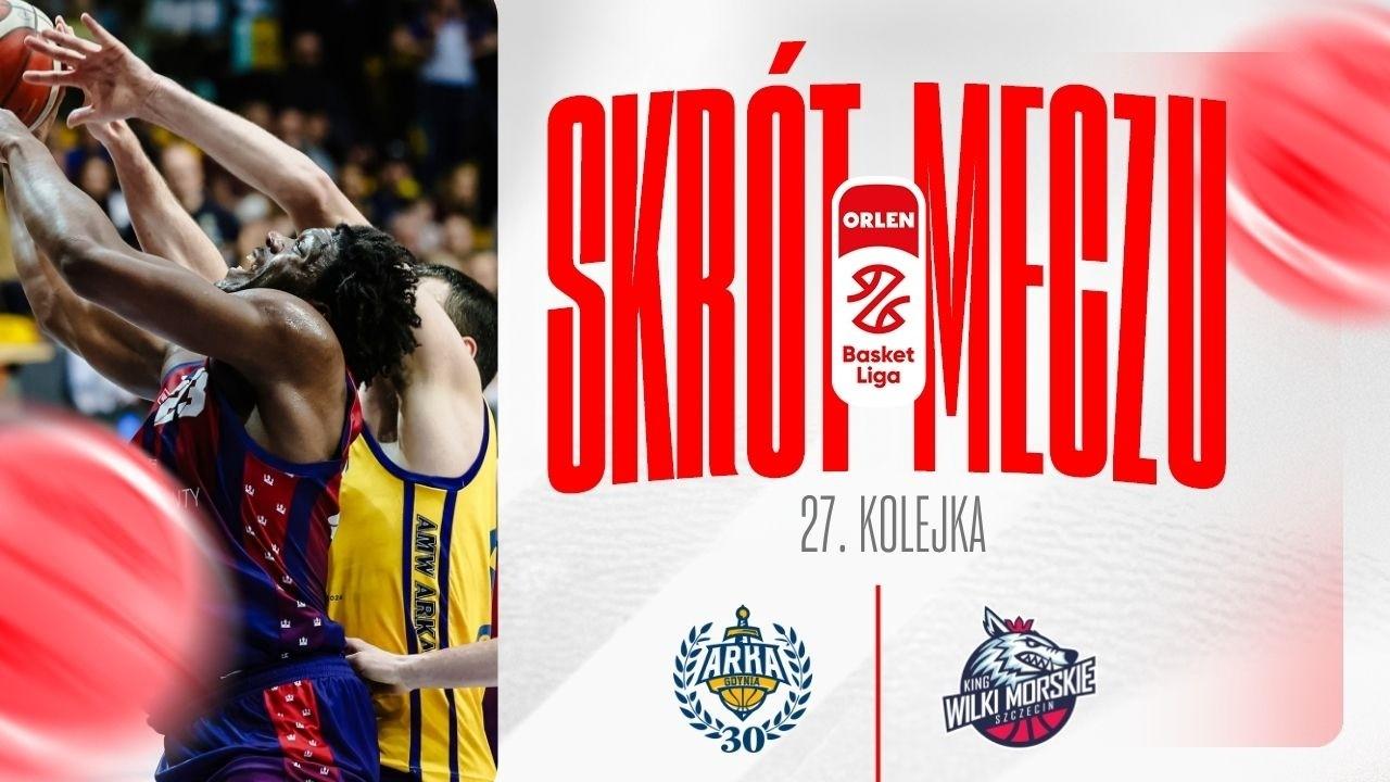 SKRÓT | AMW Arka - King | 27. kolejka
