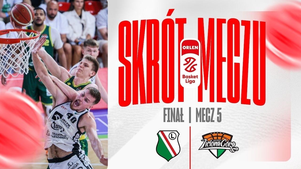 SKRÓT | Legia - ORLEN Zastal | 5. mecz finału