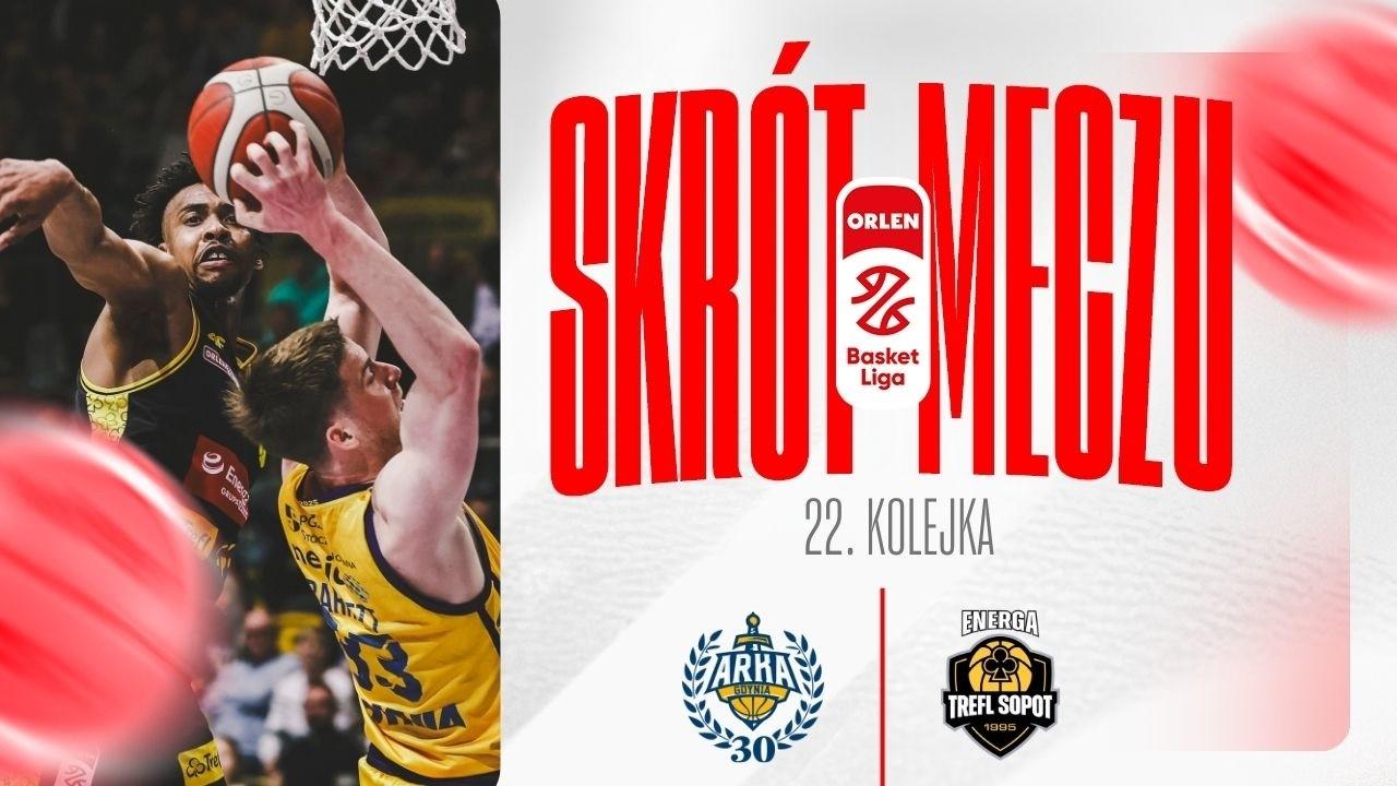 SKRÓT | AMW Arka - Energa Trefl | 22. kolejka