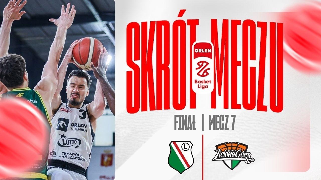 SKRÓT | Legia - ORLEN Zastal | 7. mecz finału