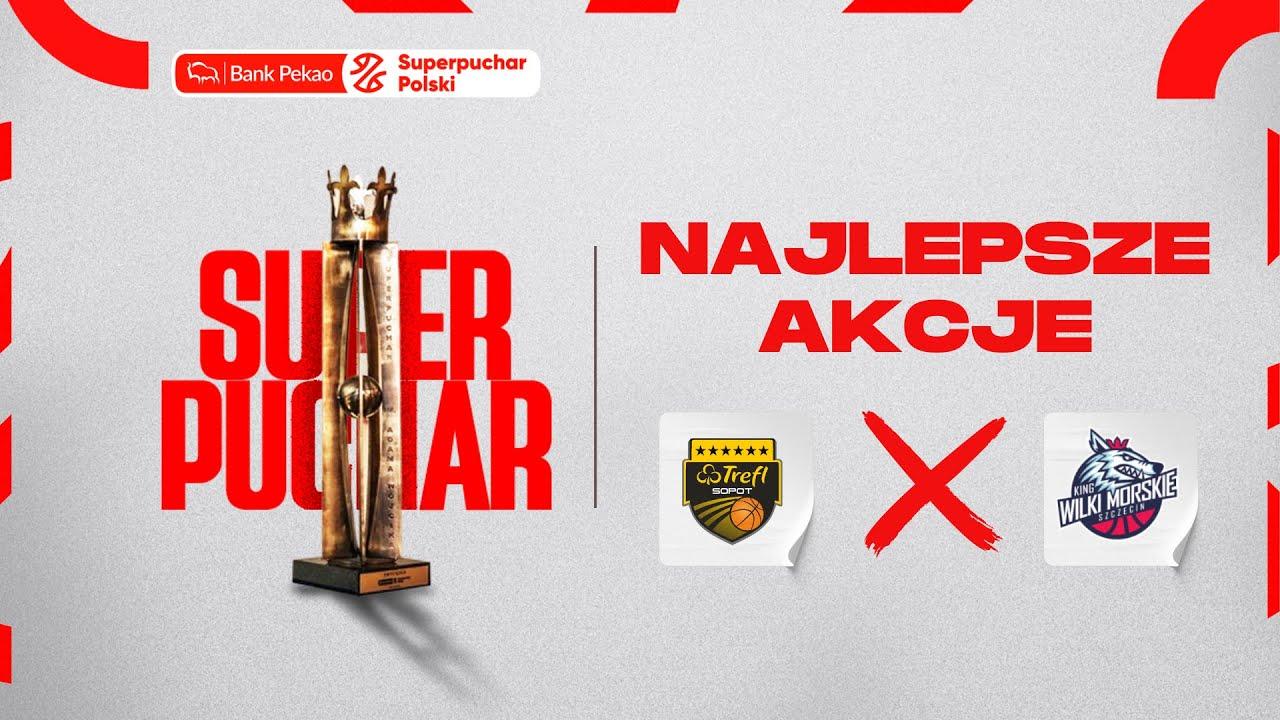 Trefl  -  King, półfinał Pekao S.A. Superpuchar Polski - najlepsze akcje #PLKPL