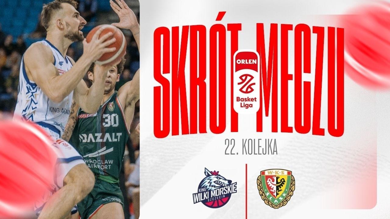 SKRÓT | King - WKS Śląsk | 22. kolejka