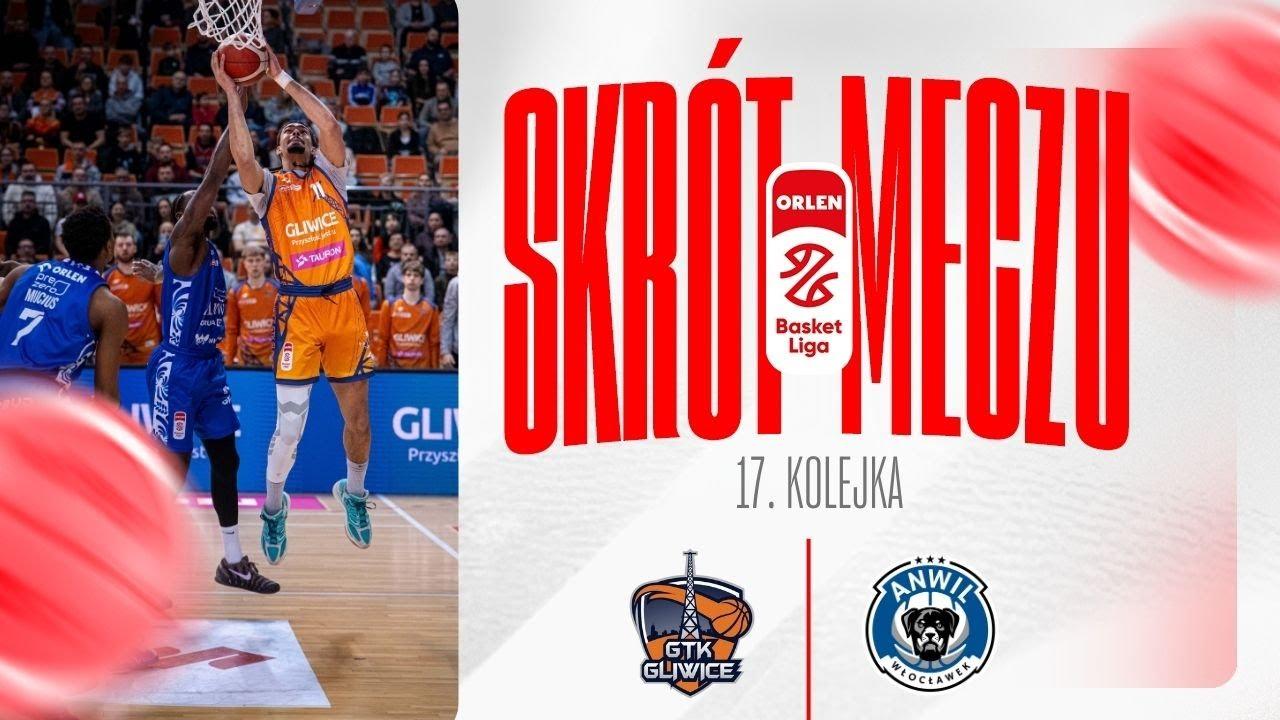SKRÓT | Tauron GTK - Anwil | 17. kolejka