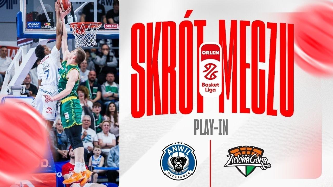 SKRÓT | Anwil - ORLEN Zastal | Play-in (7-8)