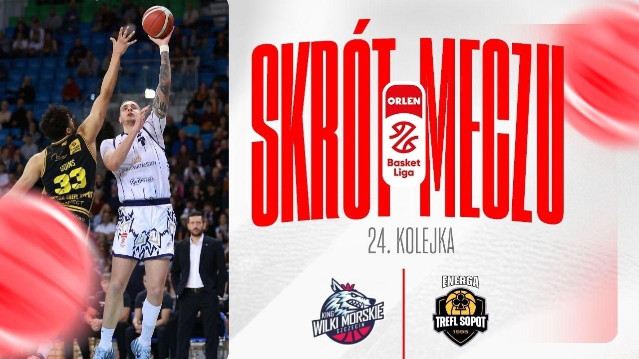 SKRÓT | King - Energa Trefl | 24. kolejka