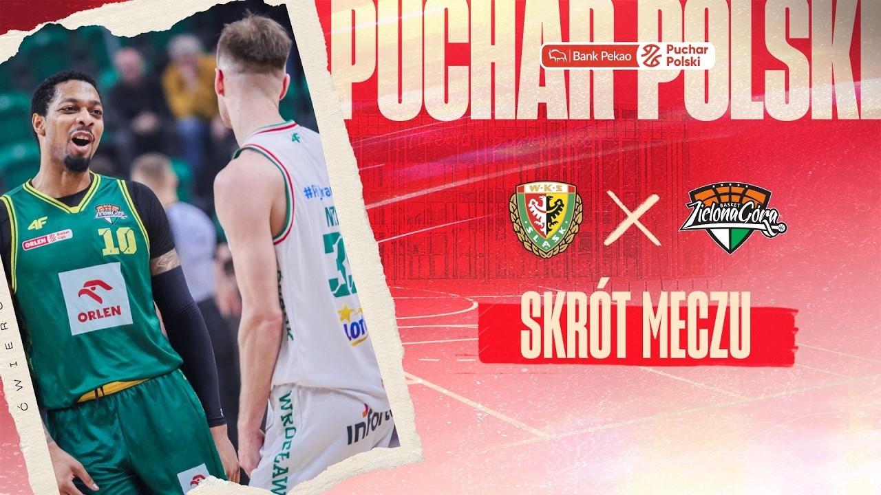 SKRÓT | WKS Śląsk - ORLEN Zastal | Półfinał Pekao S.A. Pucharu Polski
