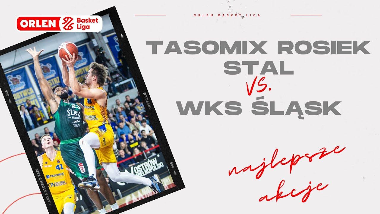 Tasomix Rosiek Stal - WKS Śląsk - najlepsze akcje #ORLENBasketLiga #plkpl