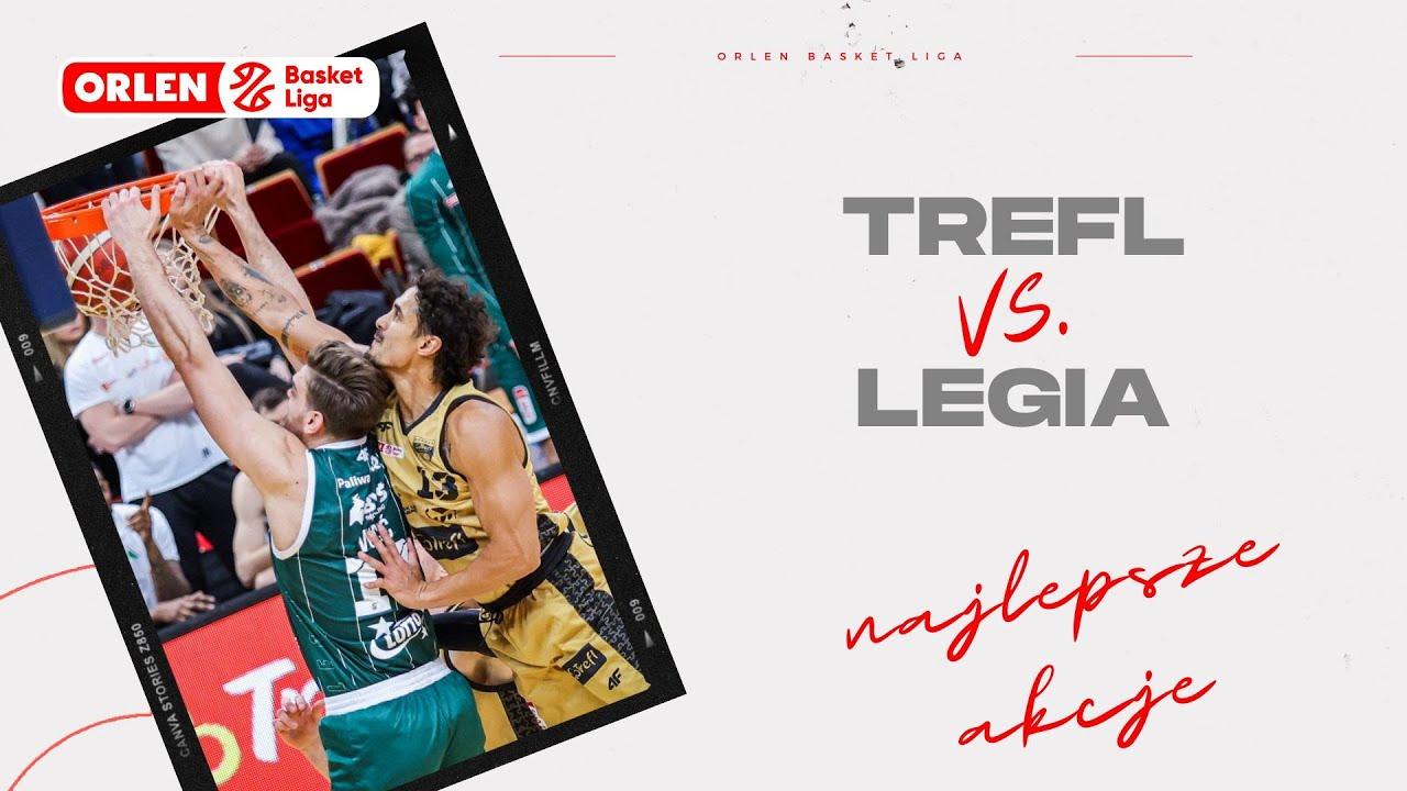 Trefl - Legia - najlepsze akcje #ORLENBasketLiga #PLKPL