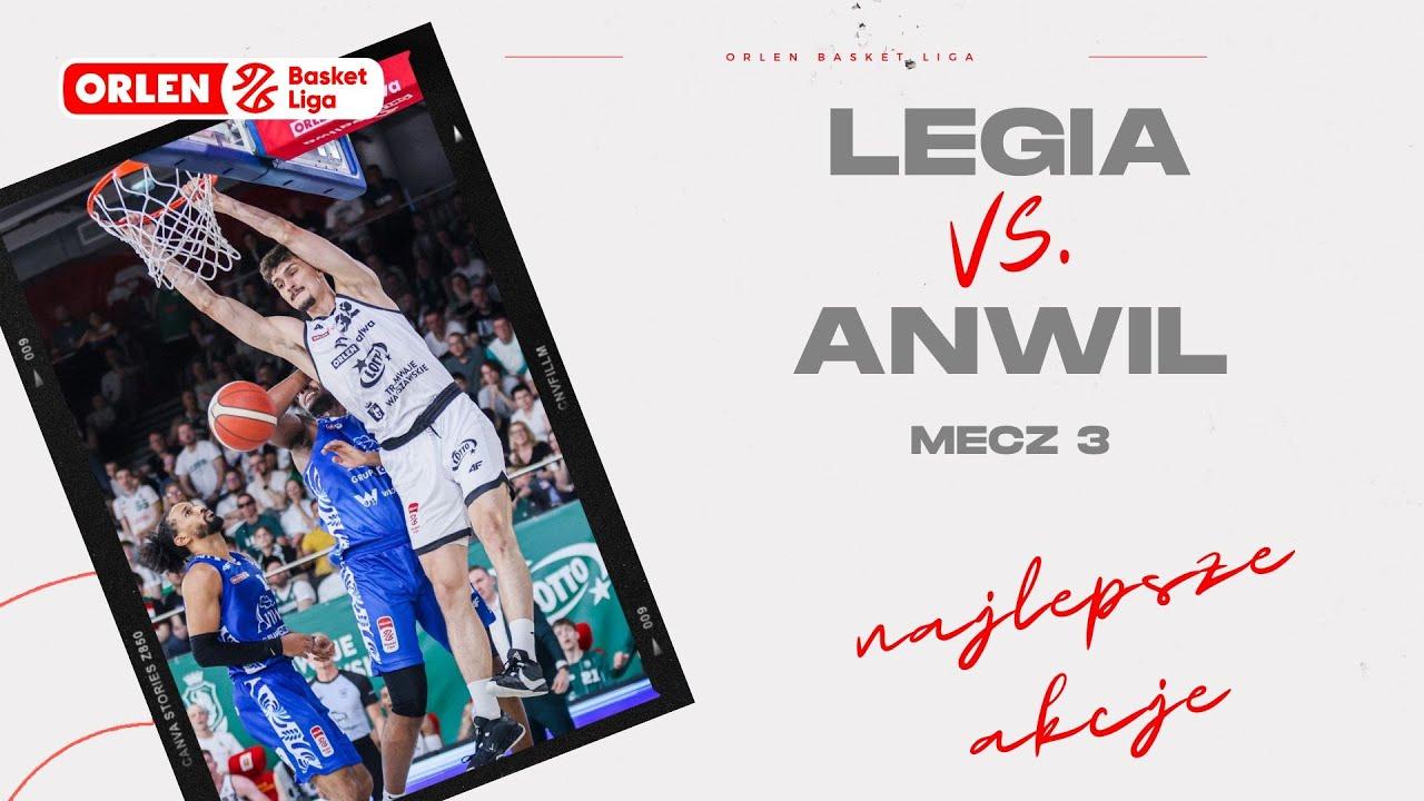 Półfinał 3. mecz | Legia - Anwil - najlepsze akcje