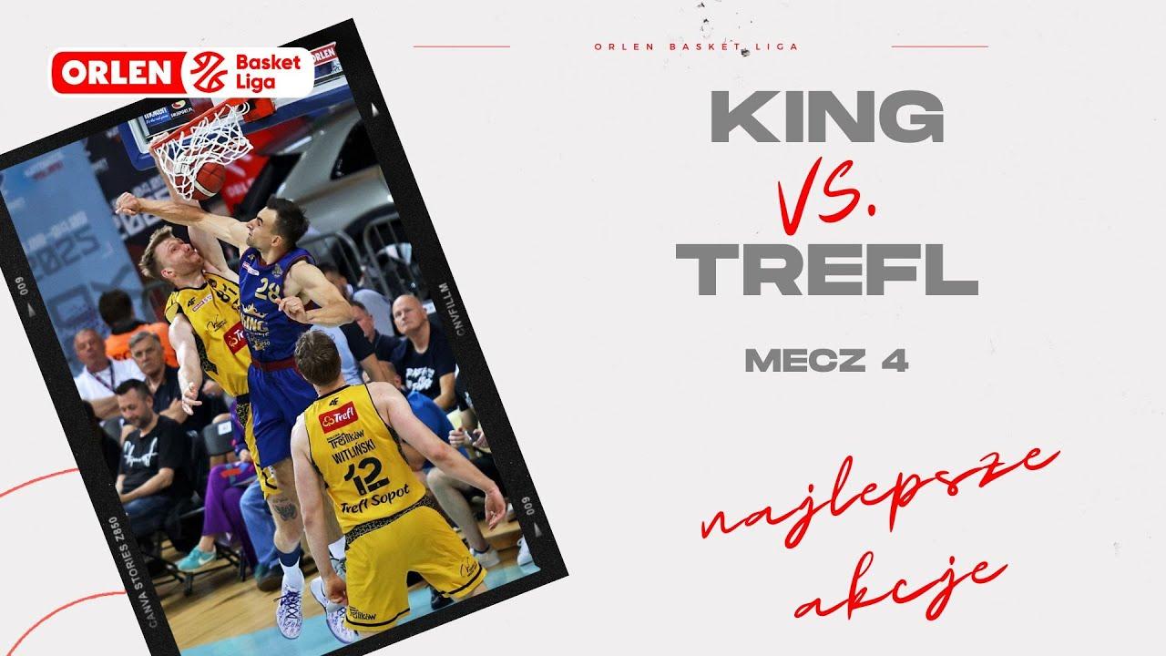 King - Trefl, mecz 4 - najlepsze akcje #ORLENBasketLiga #PLKPL