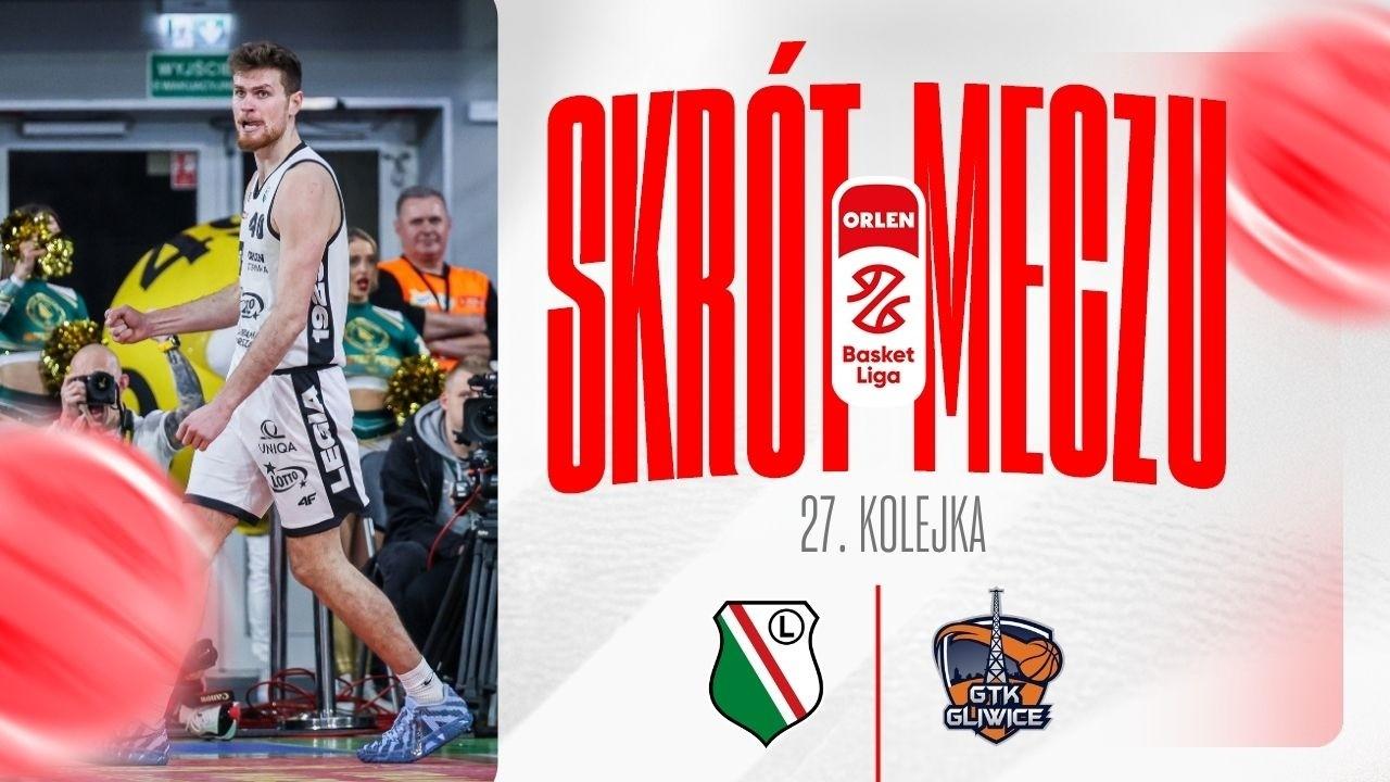 SKRÓT | Legia - Tauron GTK | 27. kolejka