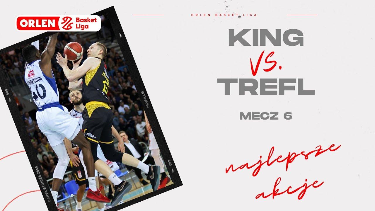 King - Trefl, mecz 6 - najlepsze akcje #ORLENBasketLiga #PLKPL