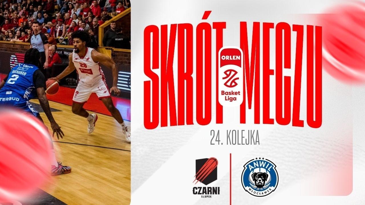 SKRÓT | Energa Czarni - Anwil | 24. kolejka