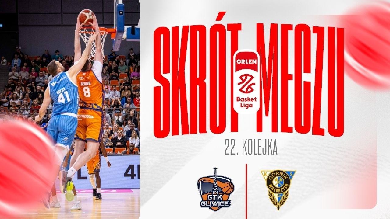 SKRÓT | Tauron GTK - Górnik Zamek Książ | 22. kolejka