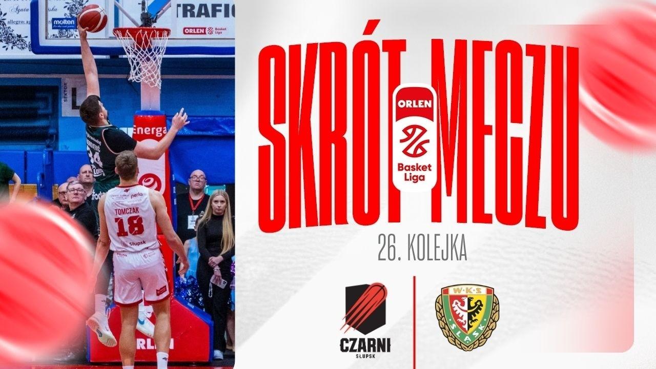 SKRÓT | Energa Czarni - WKS Śląsk | 26. kolejka