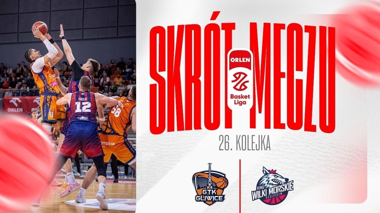 SKRÓT | Tauron GTK - King | 26. kolejka