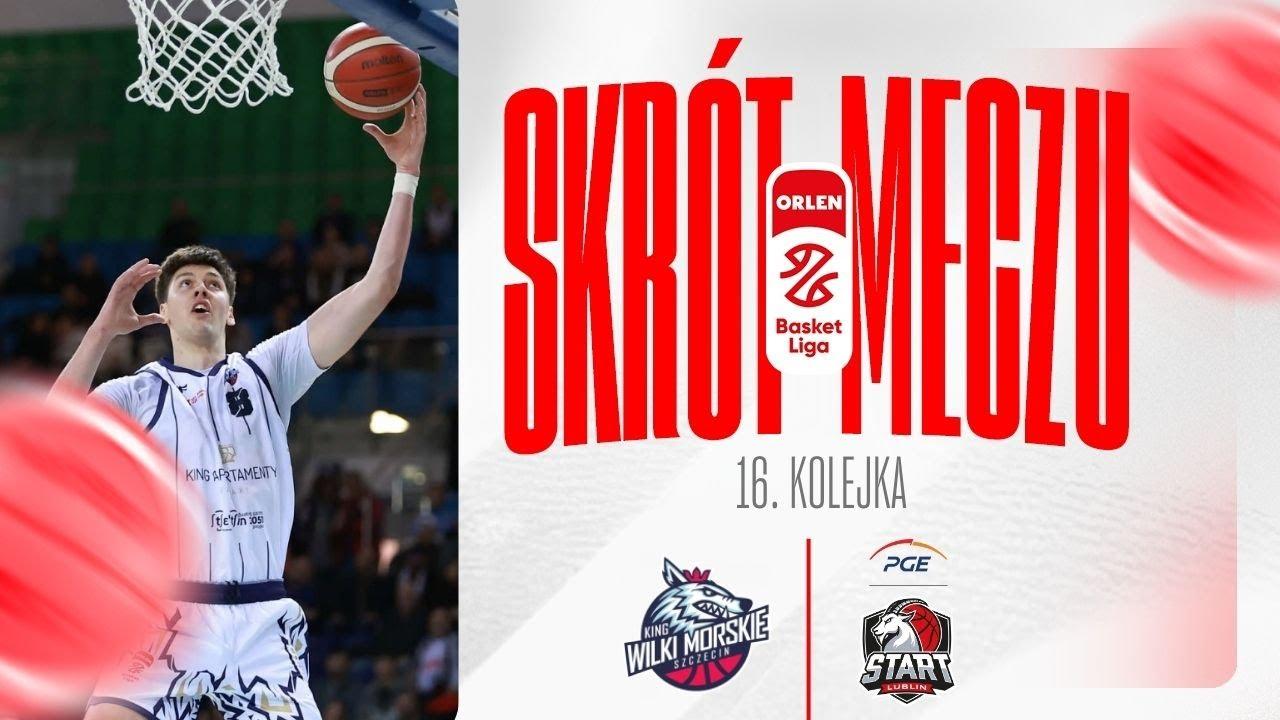 SKRÓT | King - PGE Start | 16. kolejka
