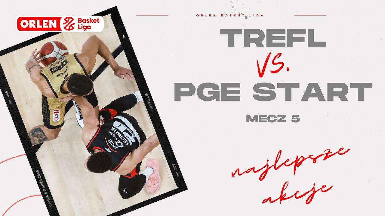 Półfinał 5. mecz | Trefl - PGE Start - najlepsze akcje