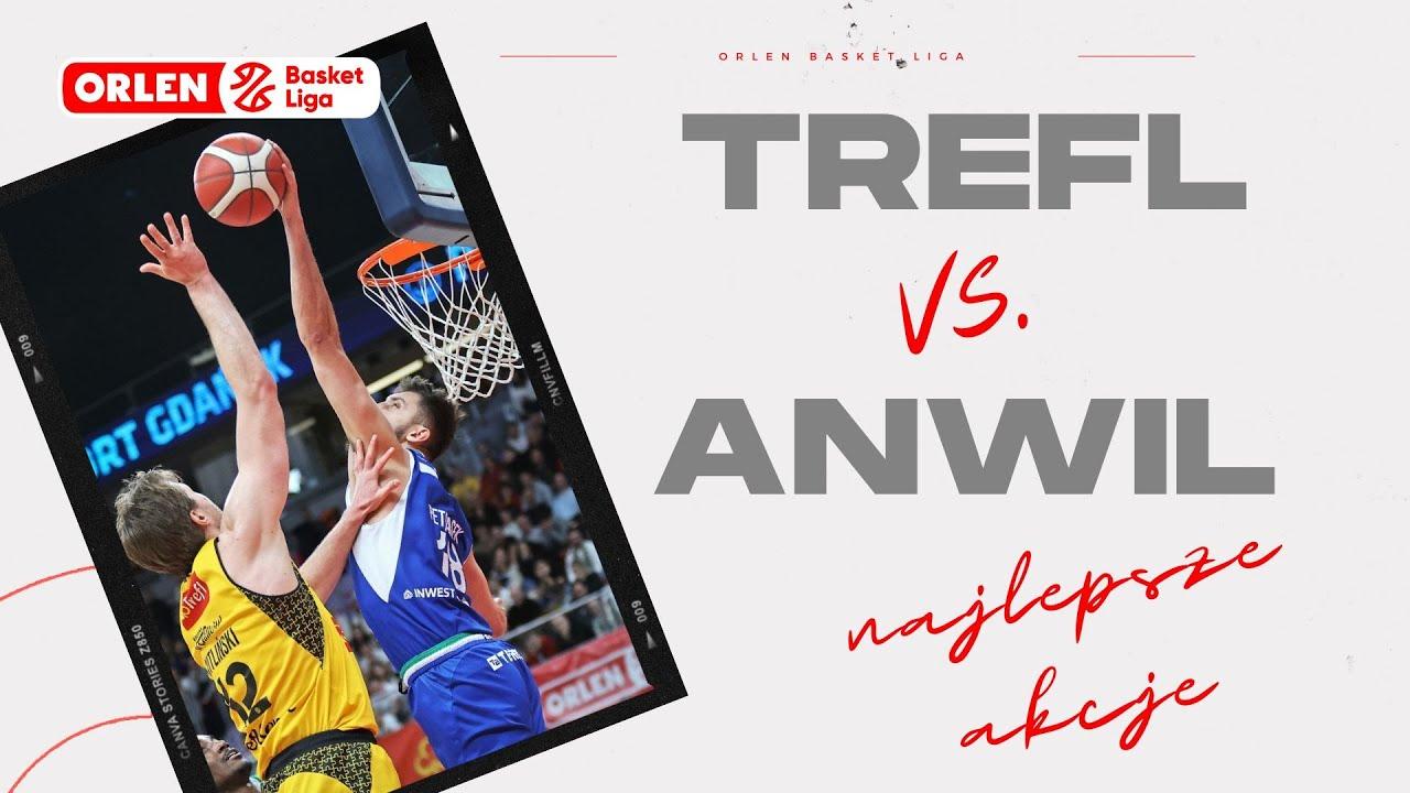 Trefl - Anwil - najlepsze akcje #ORLENBasketLiga #plkpl