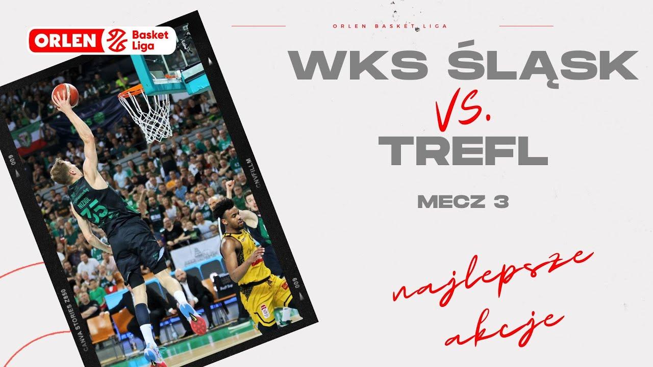 WKS Śląsk - Trefl, mecz 3 - najlepsze akcje #ORLENBasketLiga #PLKPL