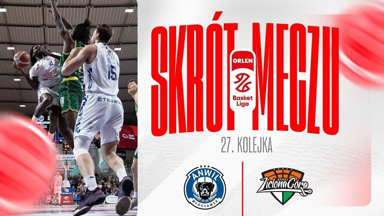 SKRÓT | Anwil - ORLEN Zastal | 27. kolejka