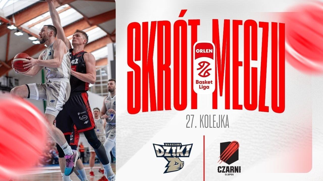 SKRÓT | Dziki - Energa Czarni | 27. kolejka