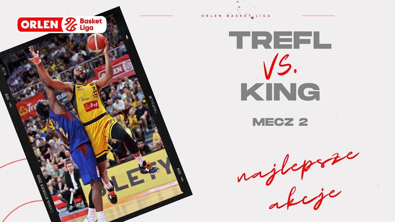 Trefl - King, mecz 2 - najlepsze akcje #ORLENBasketLiga #PLKPL